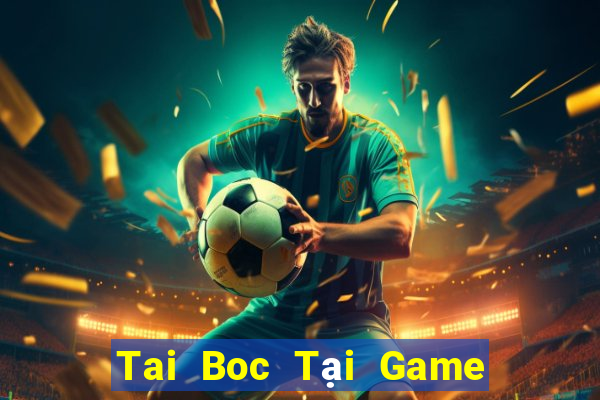 Tai Boc Tại Game Bài B52 Đổi Thưởng