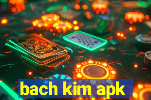 bach kim apk