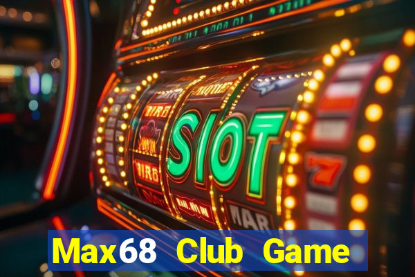 Max68 Club Game Bài Sinh Tử