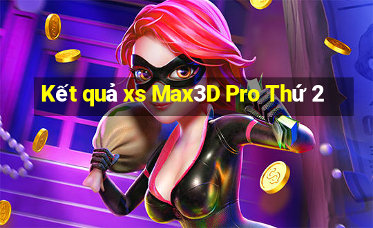 Kết quả xs Max3D Pro Thứ 2