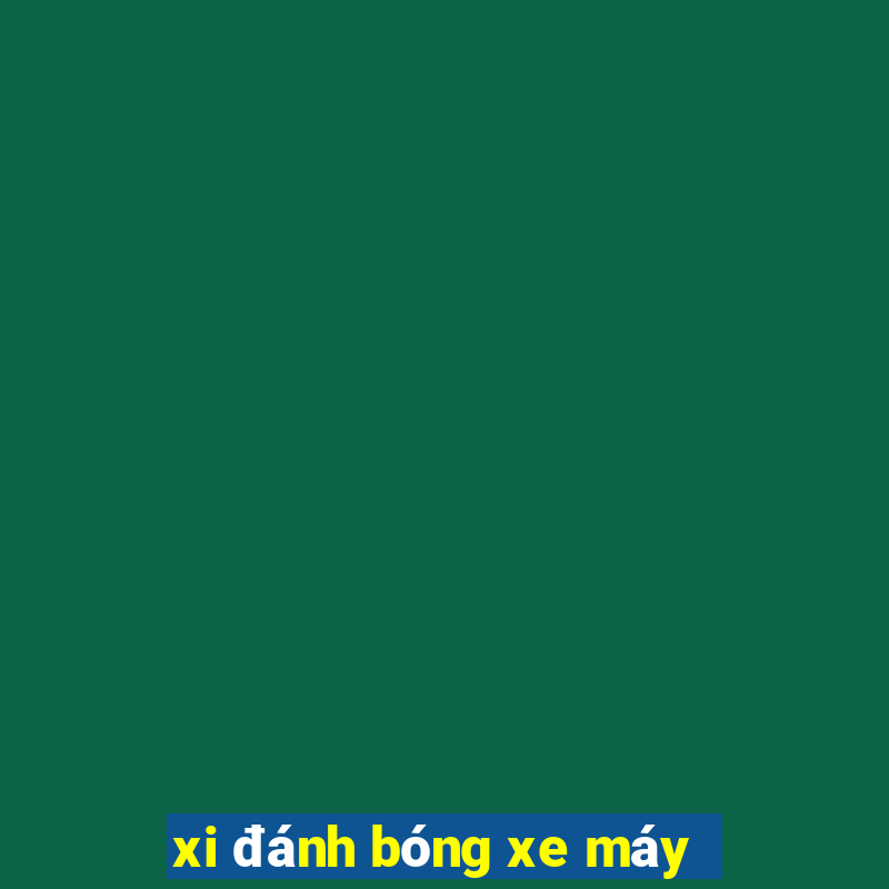 xi đánh bóng xe máy