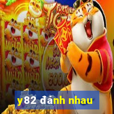 y82 đánh nhau