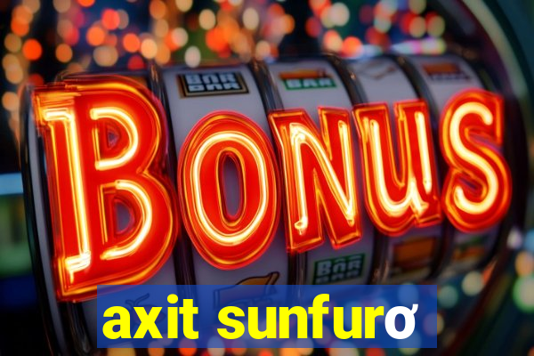 axit sunfurơ