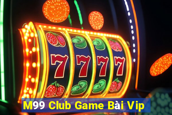 M99 Club Game Bài Vip