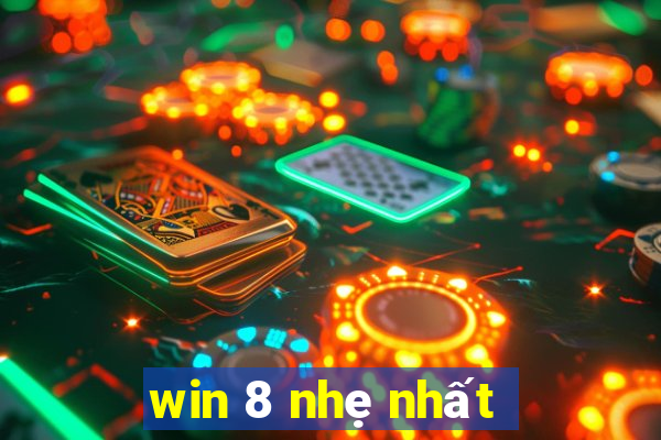 win 8 nhẹ nhất