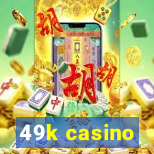 49k casino