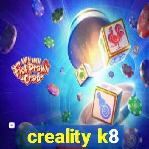 creality k8