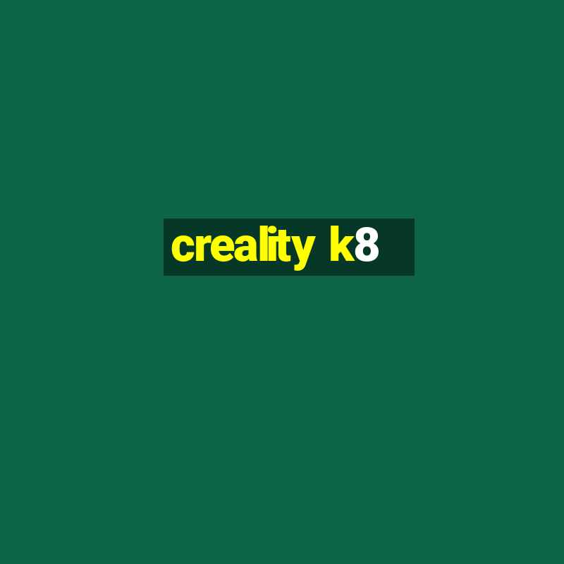 creality k8