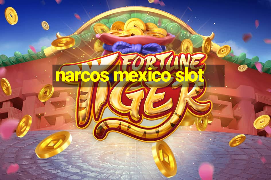 narcos mexico slot