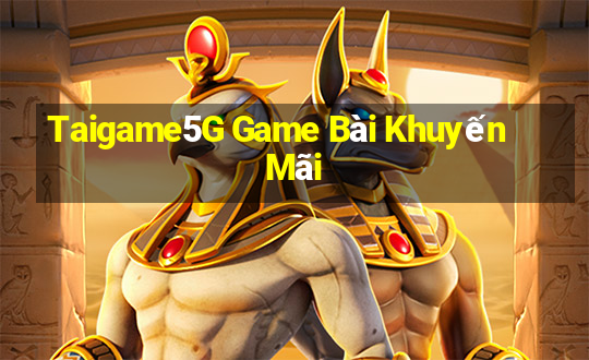 Taigame5G Game Bài Khuyến Mãi