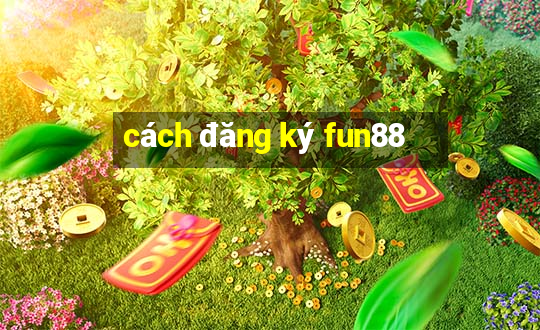 cách đăng ký fun88