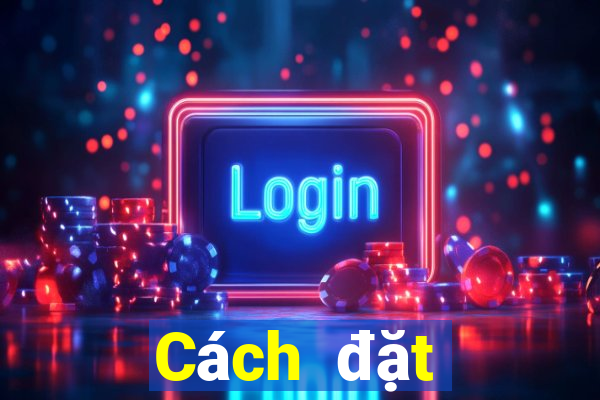 Cách đặt cược XSLD Thứ 7