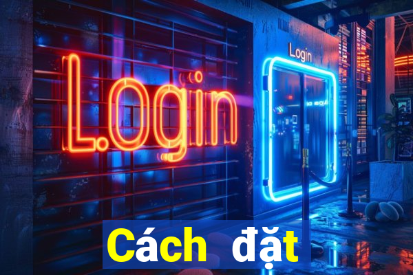 Cách đặt cược XSLD Thứ 7