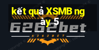 kết quả XSMB ngày 5