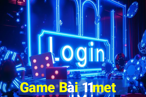 Game Bài 11met