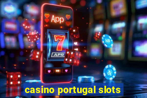 casino portugal slots