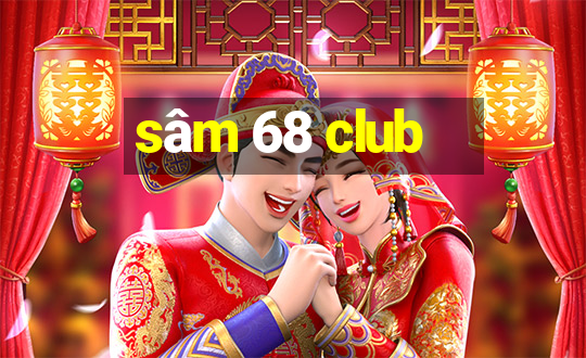 sâm 68 club