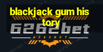 blackjack gum history