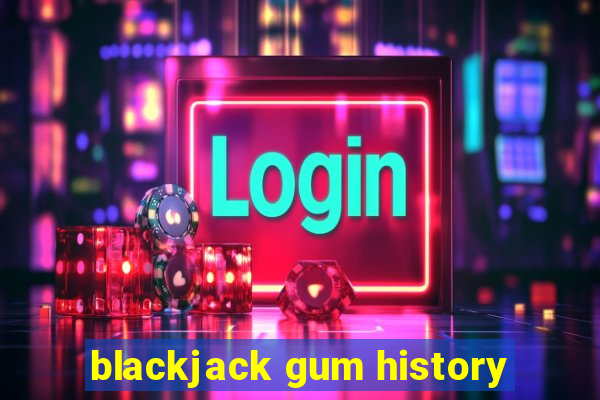 blackjack gum history