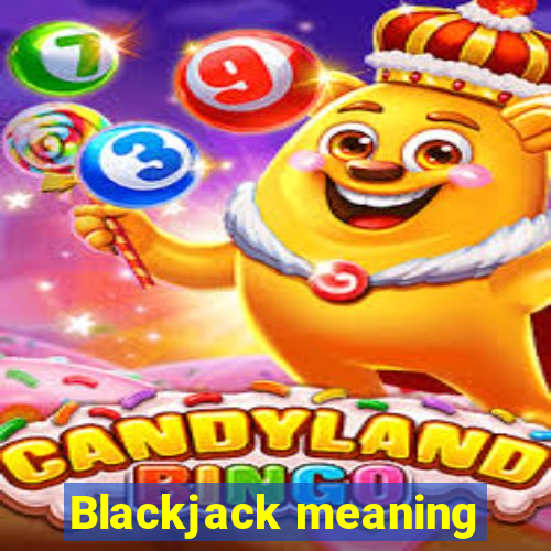 Blackjack meaning