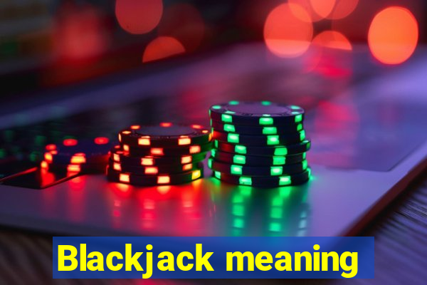 Blackjack meaning