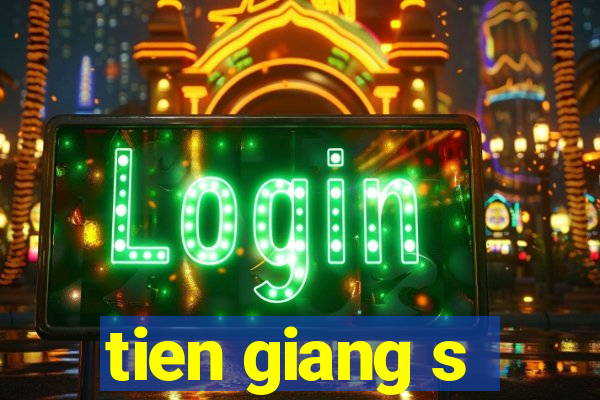 tien giang s