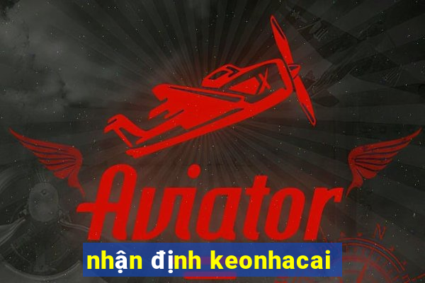 nhận định keonhacai