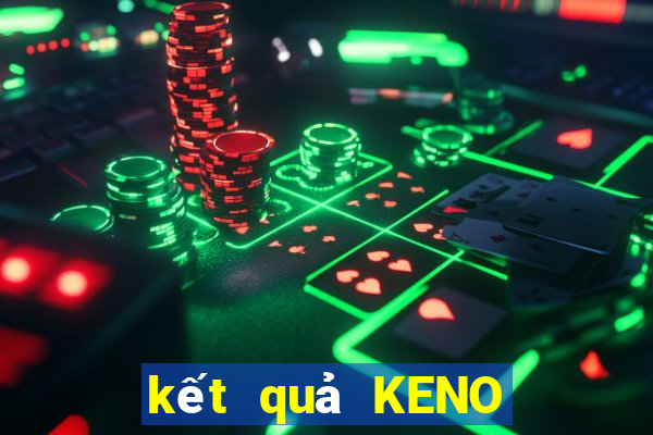 kết quả KENO ngày 17