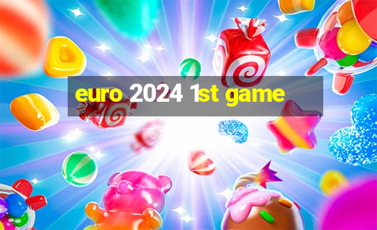 euro 2024 1st game