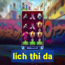 lich thi da