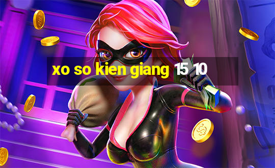 xo so kien giang 15 10