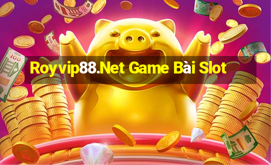 Royvip88.Net Game Bài Slot