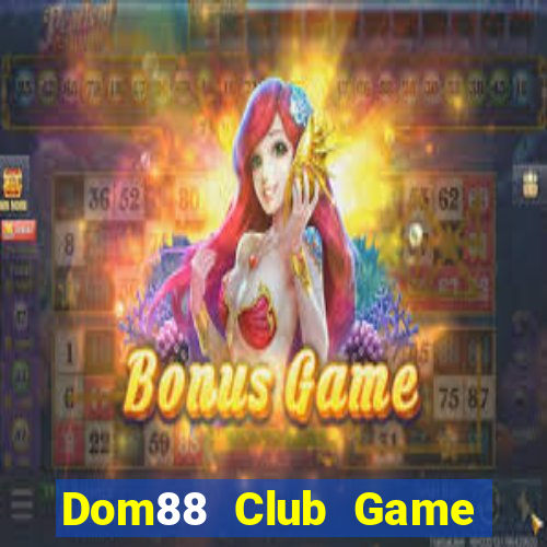 Dom88 Club Game Bài Offline