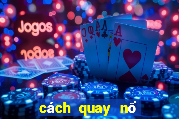 cách quay nổ hũ w88