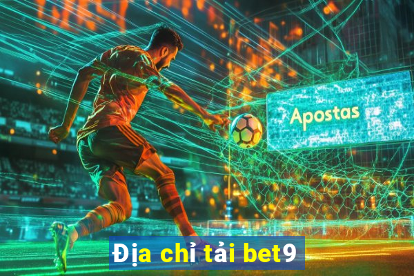 Địa chỉ tải bet9