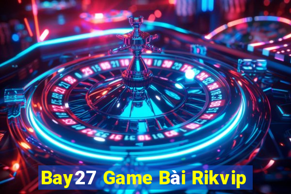 Bay27 Game Bài Rikvip