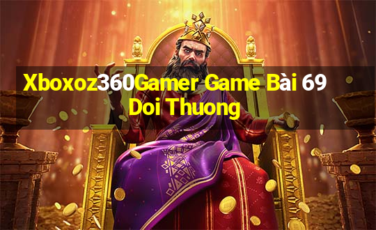 Xboxoz360Gamer Game Bài 69 Doi Thuong