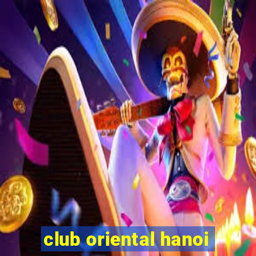 club oriental hanoi