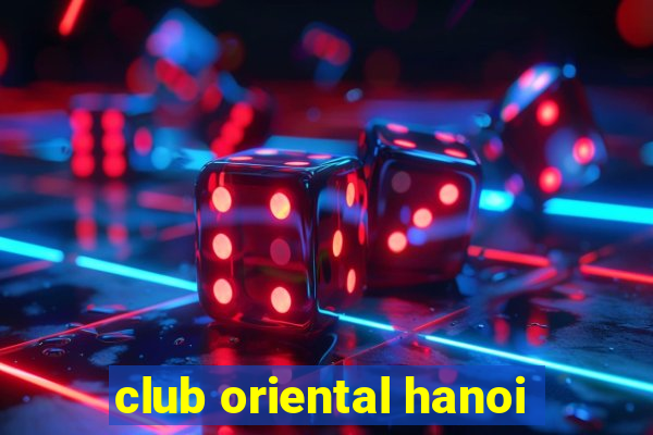 club oriental hanoi