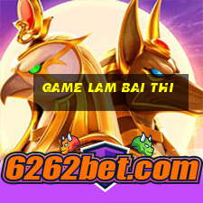 game lam bai thi