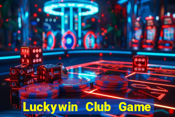 Luckywin Club Game Bài B52 Đổi Thưởng 2024