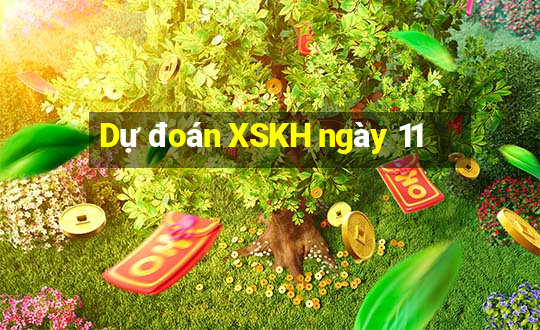 Dự đoán XSKH ngày 11