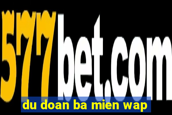 du doan ba mien wap