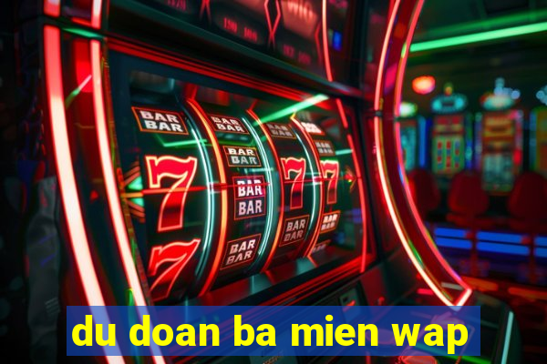 du doan ba mien wap