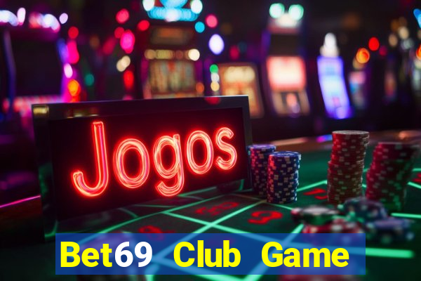 Bet69 Club Game Bài Phái Mạnh