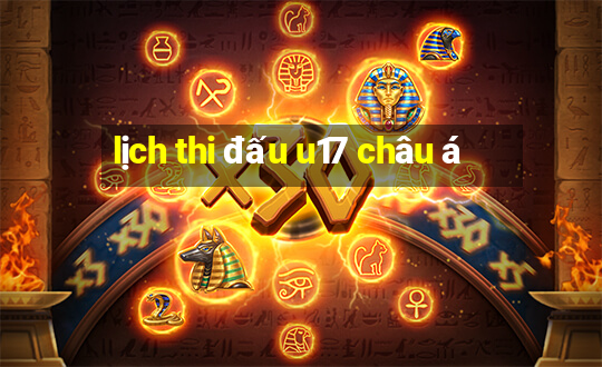 lịch thi đấu u17 châu á