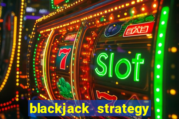 blackjack strategy dealer ace