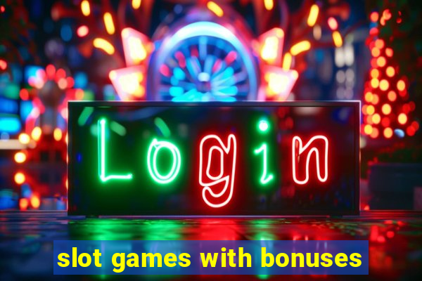 slot games with bonuses