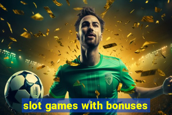 slot games with bonuses