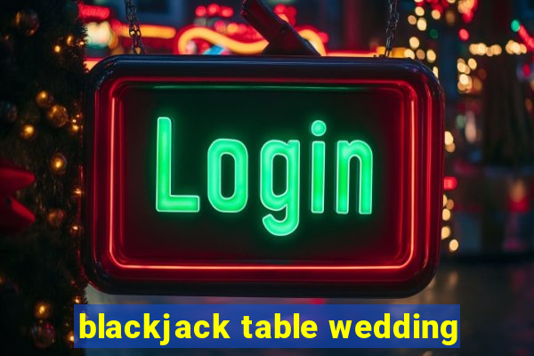 blackjack table wedding